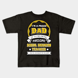 Proud Dad Of Freaking Awesome Special Education Teacher Kids T-Shirt